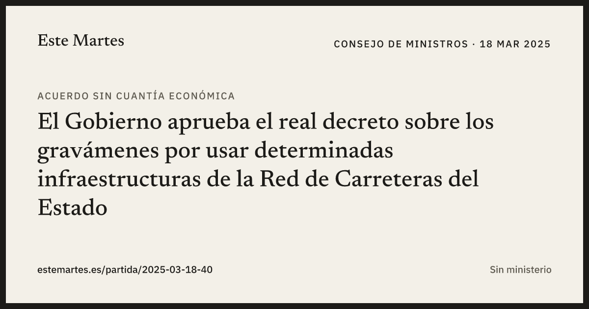 Tarjeta: El Gobierno aprueba el real decreto sobre los gravámenes por usar determinadas infraestructuras de la Red de Carreteras del Estado