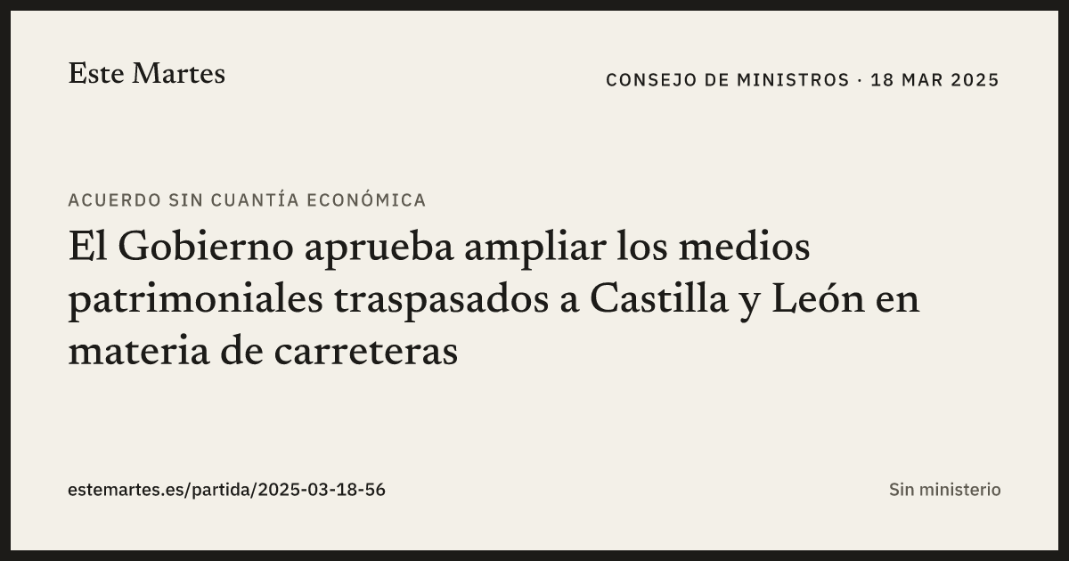 Tarjeta: El Gobierno aprueba ampliar los medios patrimoniales traspasados a Castilla y León en materia de carreteras