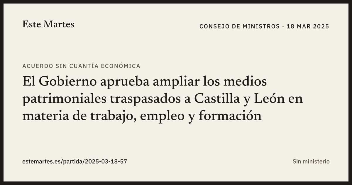 Tarjeta: El Gobierno aprueba ampliar los medios patrimoniales traspasados a Castilla y León en materia de trabajo, empleo y formación