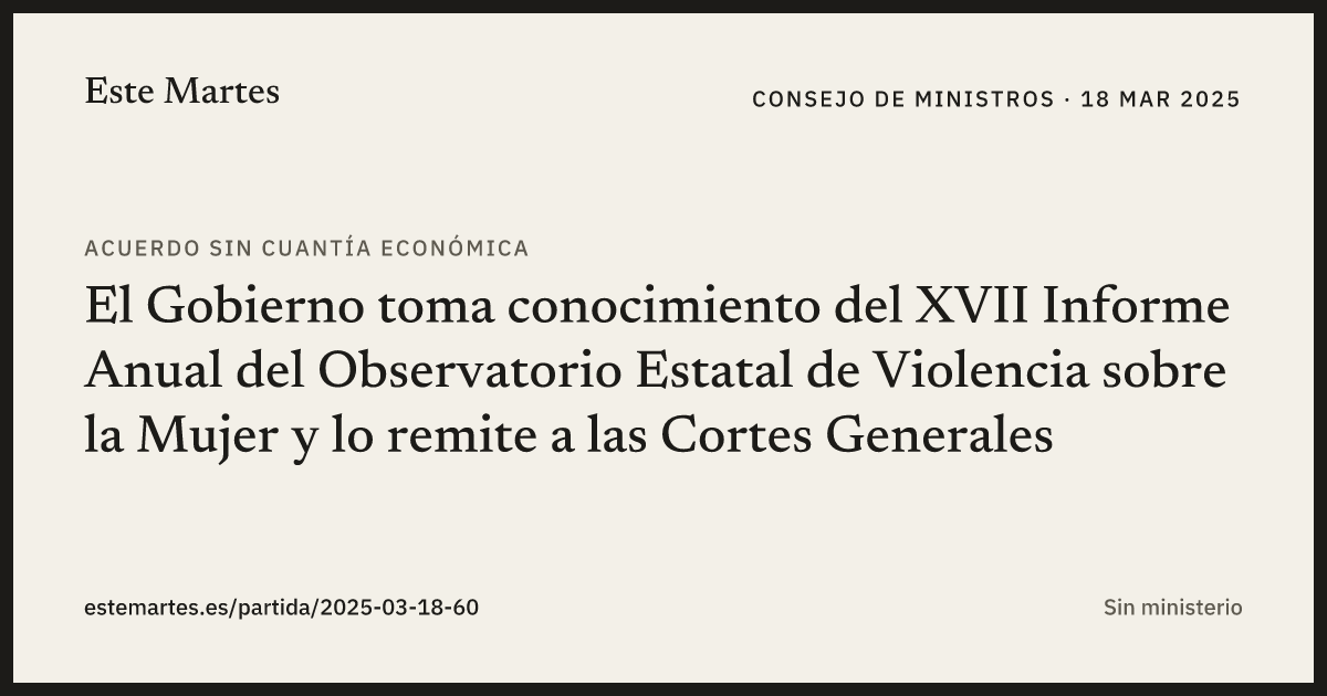 Tarjeta: El Gobierno toma conocimiento del XVII Informe Anual del Observatorio Estatal de Violencia sobre la Mujer y lo remite a las Cortes Generales