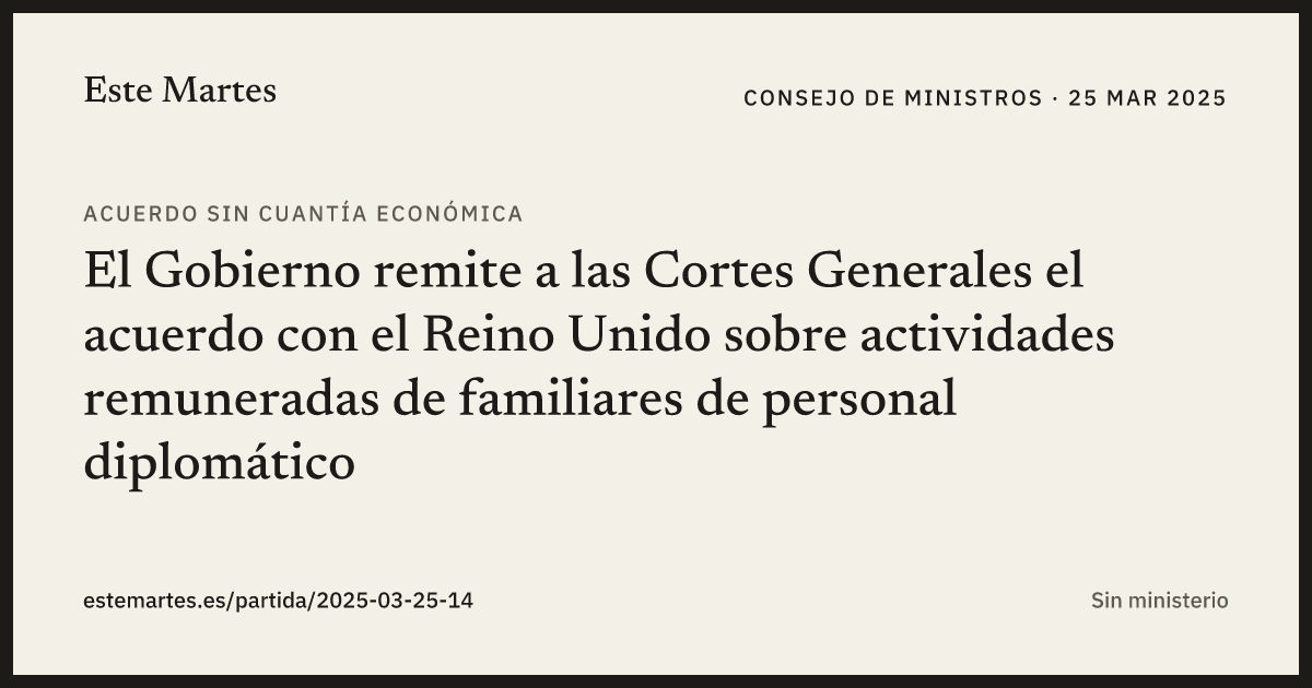 Tarjeta: El Gobierno remite a las Cortes Generales el acuerdo con el Reino Unido sobre actividades remuneradas de familiares de personal diplomático