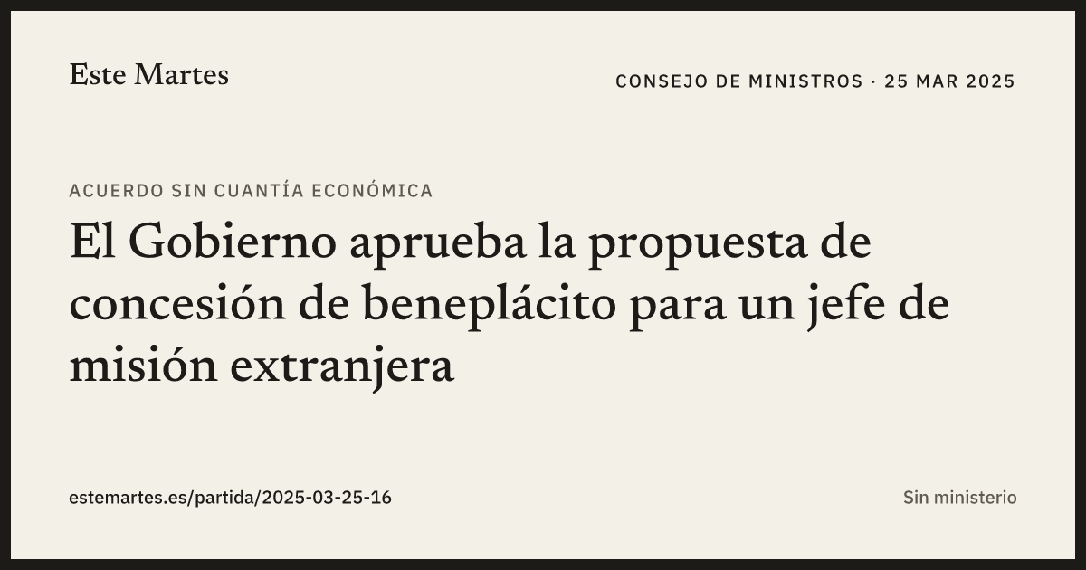 Tarjeta: El Gobierno aprueba la propuesta de concesión de beneplácito para un jefe de misión extranjera