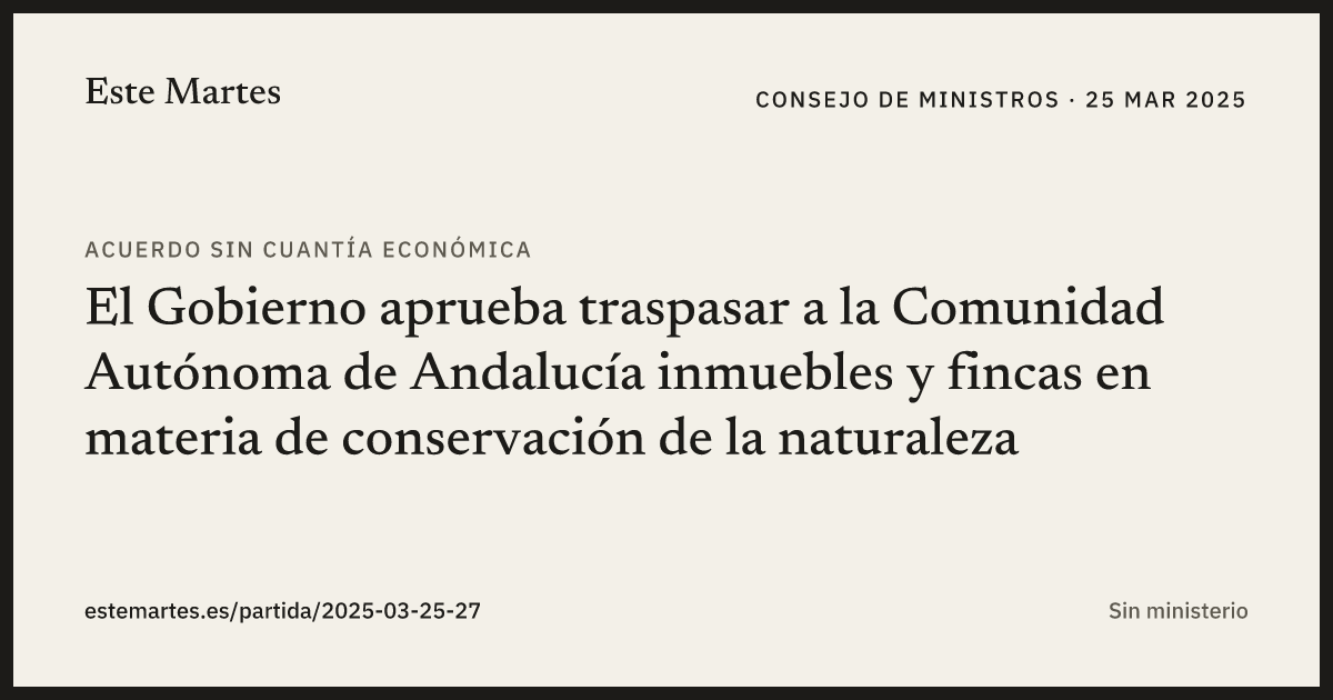 Tarjeta: El Gobierno aprueba traspasar a la Comunidad Autónoma de Andalucía inmuebles y fincas en materia de conservación de la naturaleza