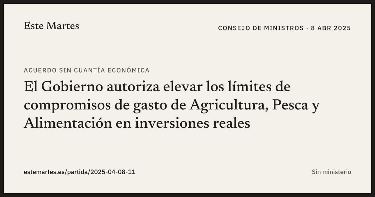 Tarjeta: El Gobierno autoriza elevar los límites de compromisos de gasto de Agricultura, Pesca y Alimentación en inversiones reales