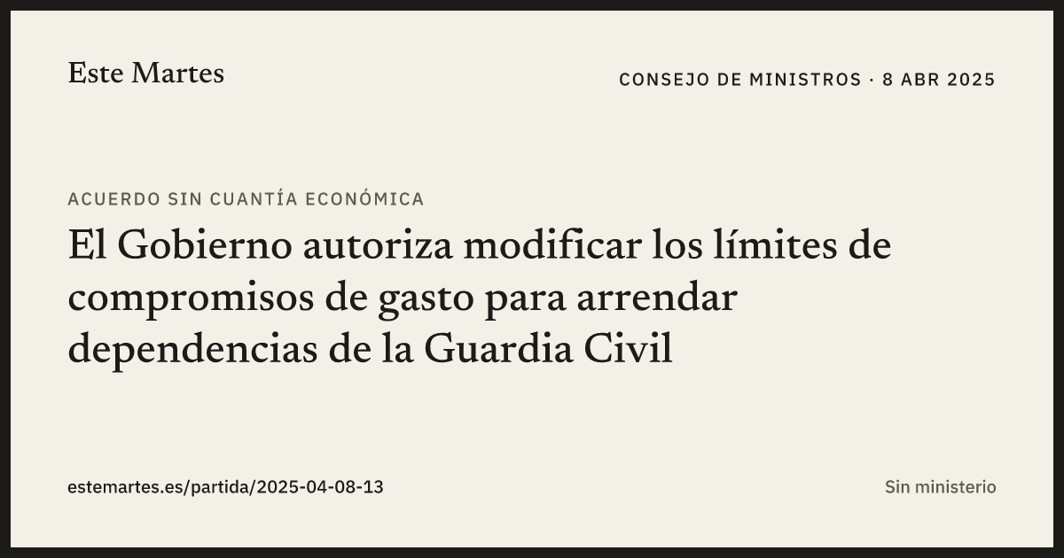 Tarjeta: El Gobierno autoriza modificar los límites de compromisos de gasto para arrendar dependencias de la Guardia Civil