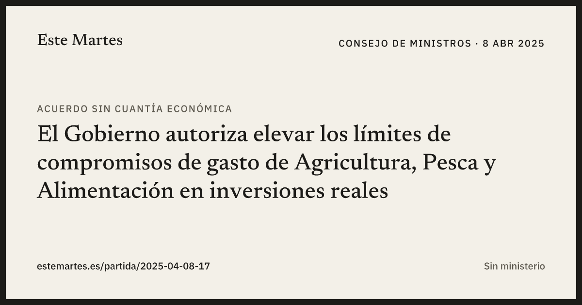 Tarjeta: El Gobierno autoriza elevar los límites de compromisos de gasto de Agricultura, Pesca y Alimentación en inversiones reales