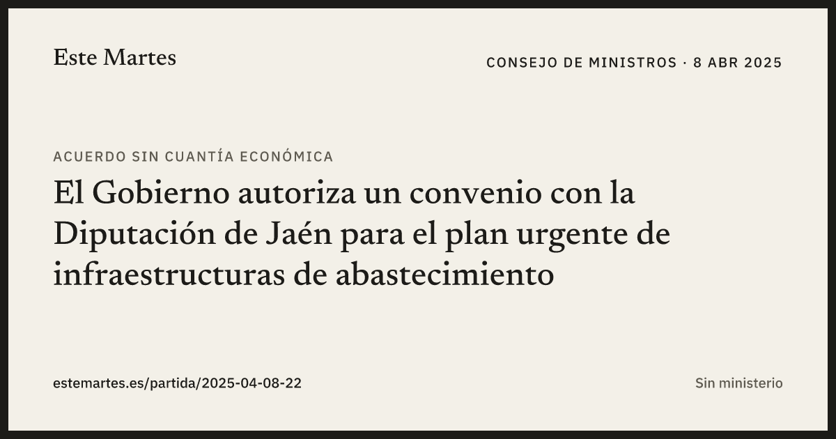 Tarjeta: El Gobierno autoriza un convenio con la Diputación de Jaén para el plan urgente de infraestructuras de abastecimiento