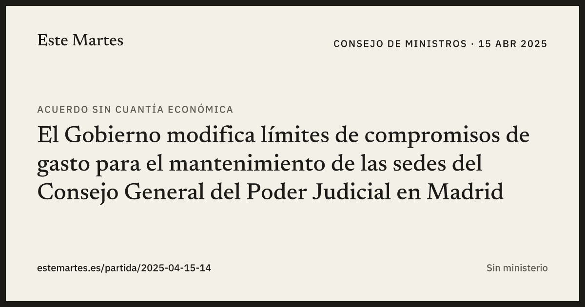 Tarjeta: El Gobierno modifica límites de compromisos de gasto para el mantenimiento de las sedes del Consejo General del Poder Judicial en Madrid