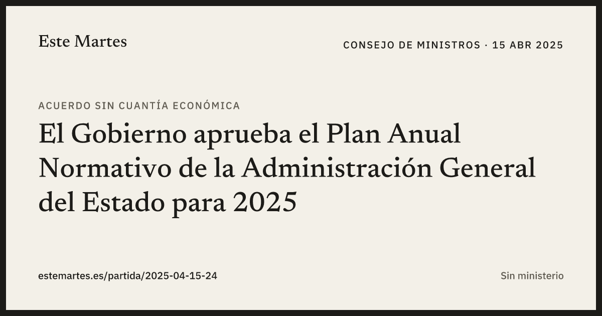 Tarjeta: El Gobierno aprueba el Plan Anual Normativo de la Administración General del Estado para 2025