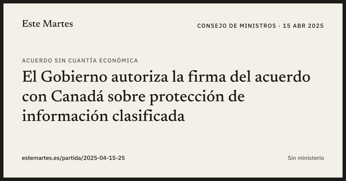 Tarjeta: El Gobierno autoriza la firma del acuerdo con Canadá sobre protección de información clasificada