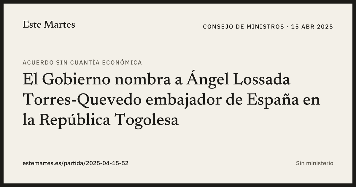 Tarjeta: El Gobierno nombra a Ángel Lossada Torres-Quevedo embajador de España en la República Togolesa