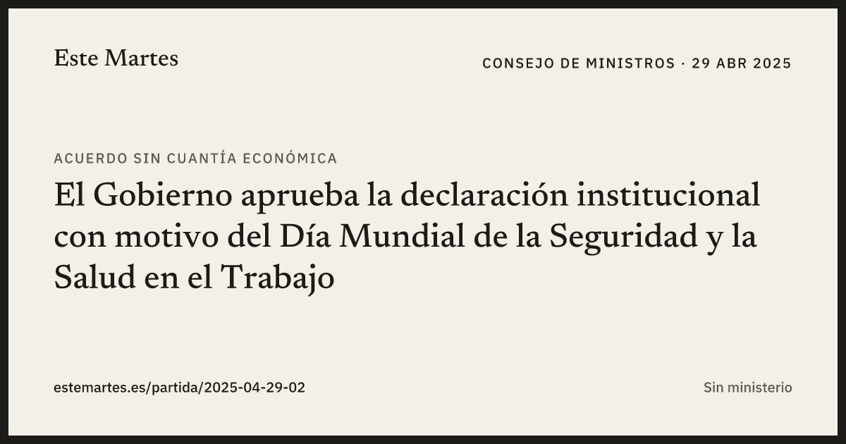 Tarjeta: El Gobierno aprueba la declaración institucional con motivo del Día Mundial de la Seguridad y la Salud en el Trabajo