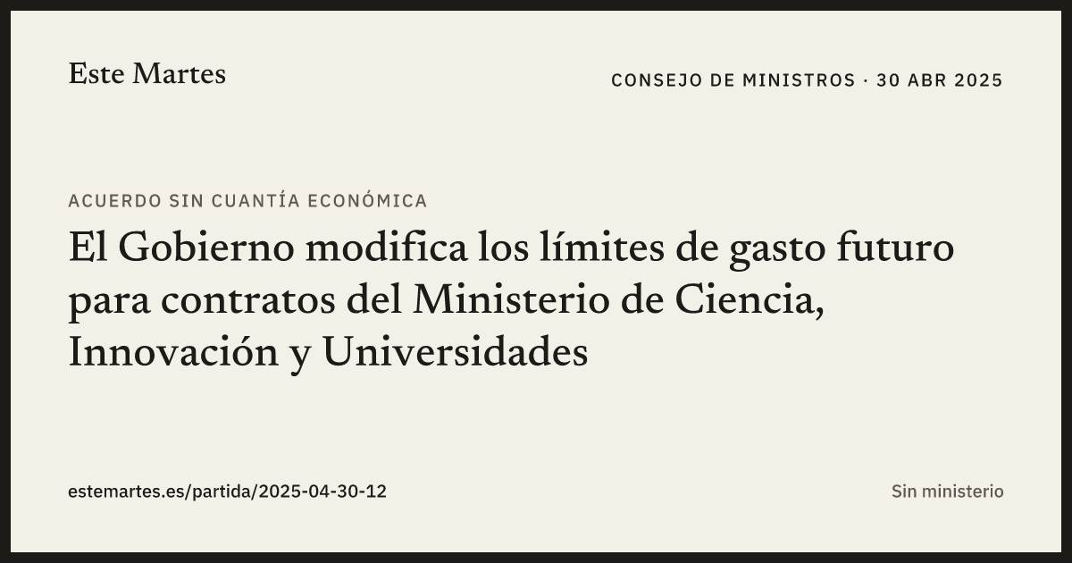 Tarjeta: El Gobierno modifica los límites de gasto futuro para contratos del Ministerio de Ciencia, Innovación y Universidades