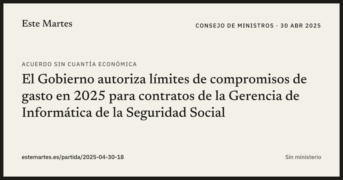 Tarjeta: El Gobierno autoriza límites de compromisos de gasto en 2025 para contratos de la Gerencia de Informática de la Seguridad Social