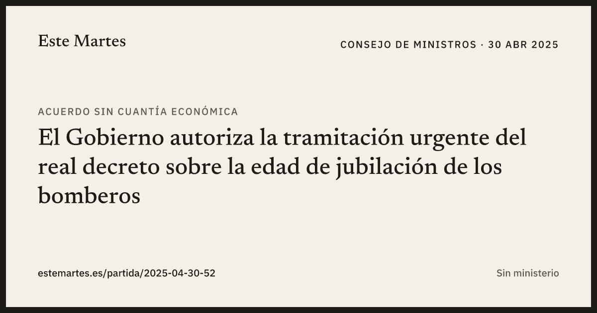 Tarjeta: El Gobierno autoriza la tramitación urgente del real decreto sobre la edad de jubilación de los bomberos