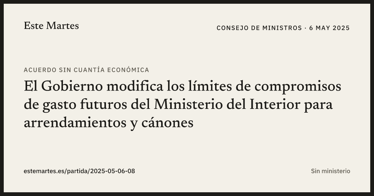 Tarjeta: El Gobierno modifica los límites de compromisos de gasto futuros del Ministerio del Interior para arrendamientos y cánones