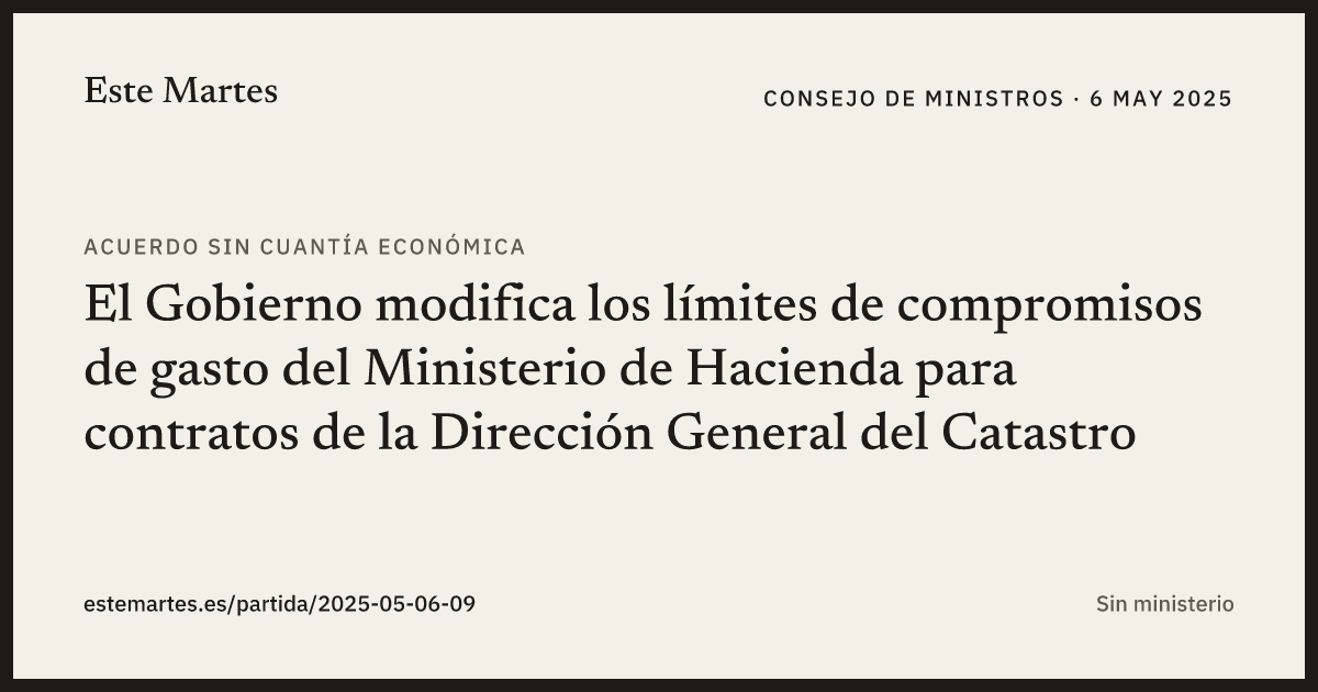 Tarjeta: El Gobierno modifica los límites de compromisos de gasto del Ministerio de Hacienda para contratos de la Dirección General del Catastro