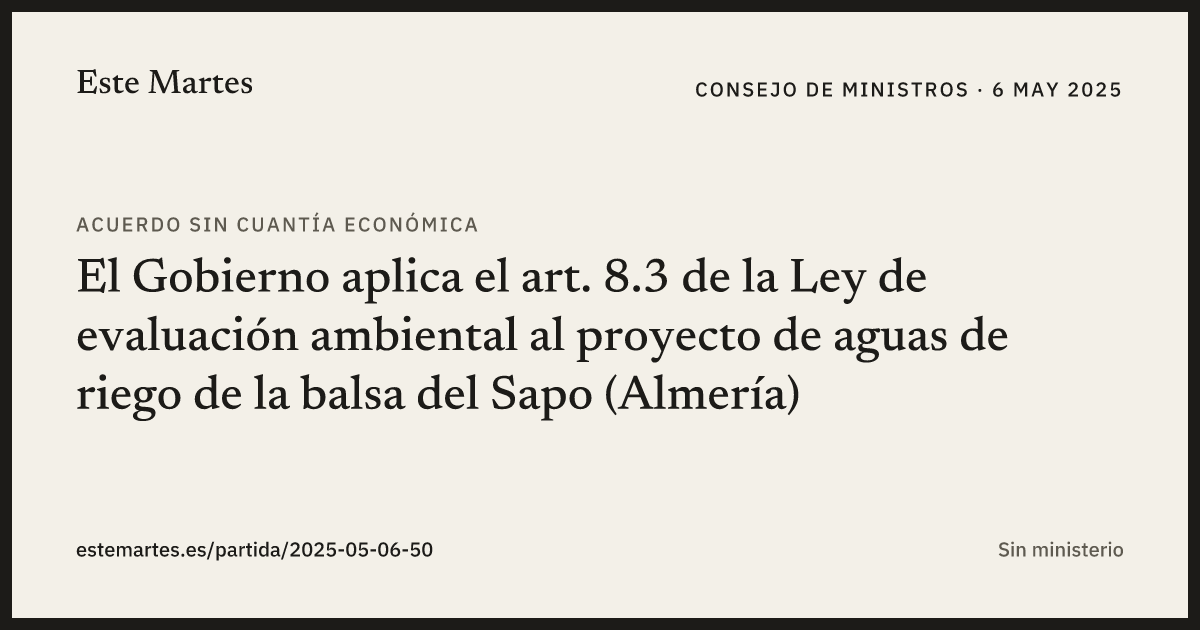 Tarjeta: El Gobierno aplica el art. 8.3 de la Ley de evaluación ambiental al proyecto de aguas de riego de la balsa del Sapo (Almería)