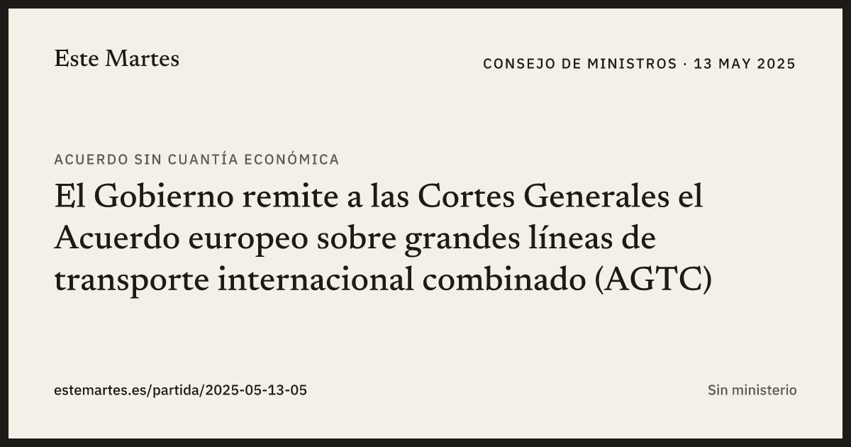 Tarjeta: El Gobierno remite a las Cortes Generales el Acuerdo europeo sobre grandes líneas de transporte internacional combinado (AGTC)