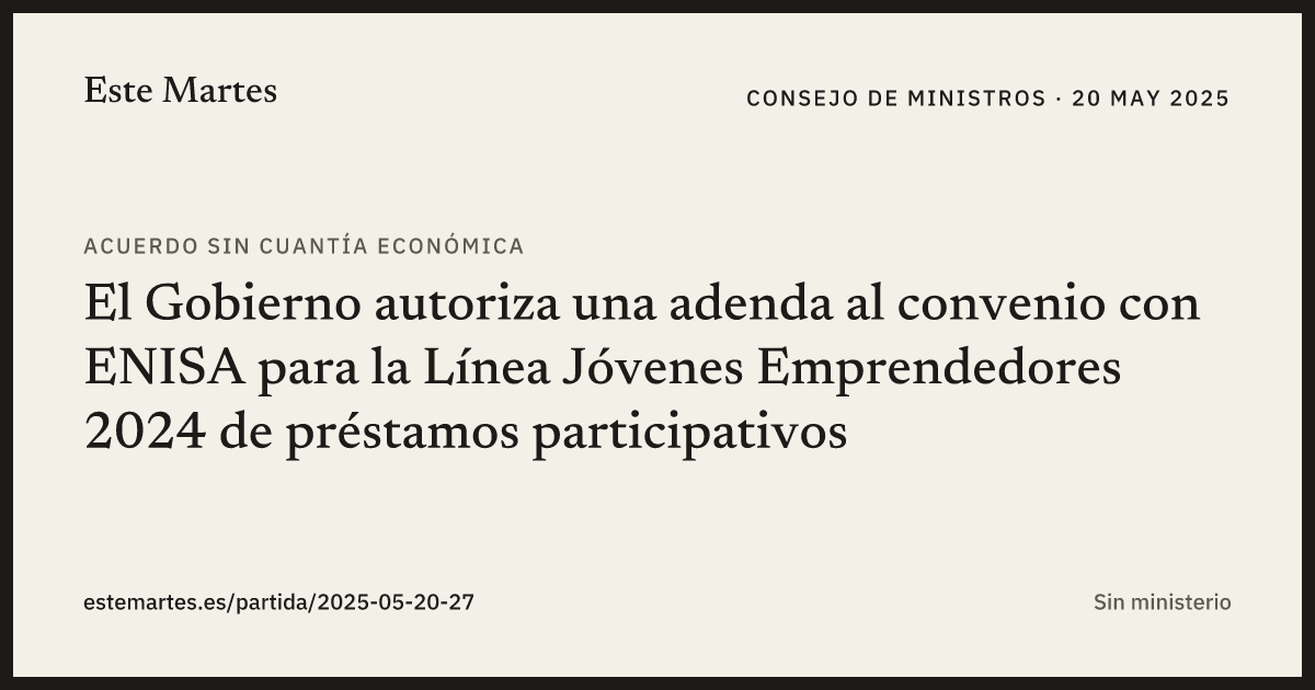 Tarjeta: El Gobierno autoriza una adenda al convenio con ENISA para la Línea Jóvenes Emprendedores 2024 de préstamos participativos