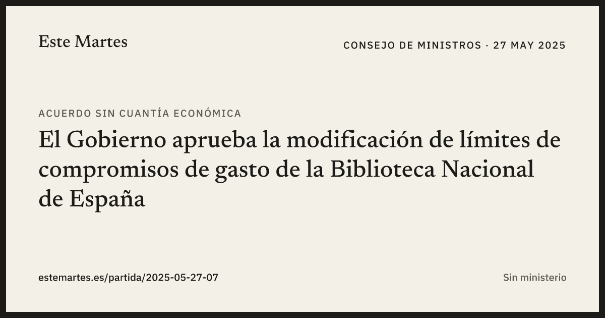 Tarjeta: El Gobierno aprueba la modificación de límites de compromisos de gasto de la Biblioteca Nacional de España