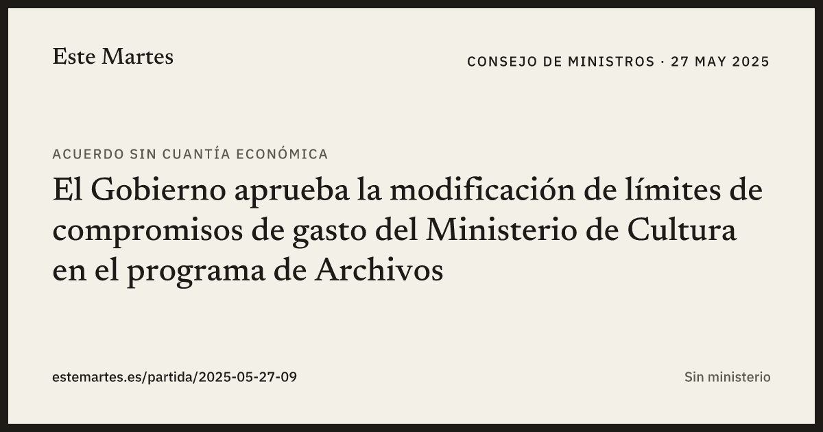 Tarjeta: El Gobierno aprueba la modificación de límites de compromisos de gasto del Ministerio de Cultura en el programa de Archivos