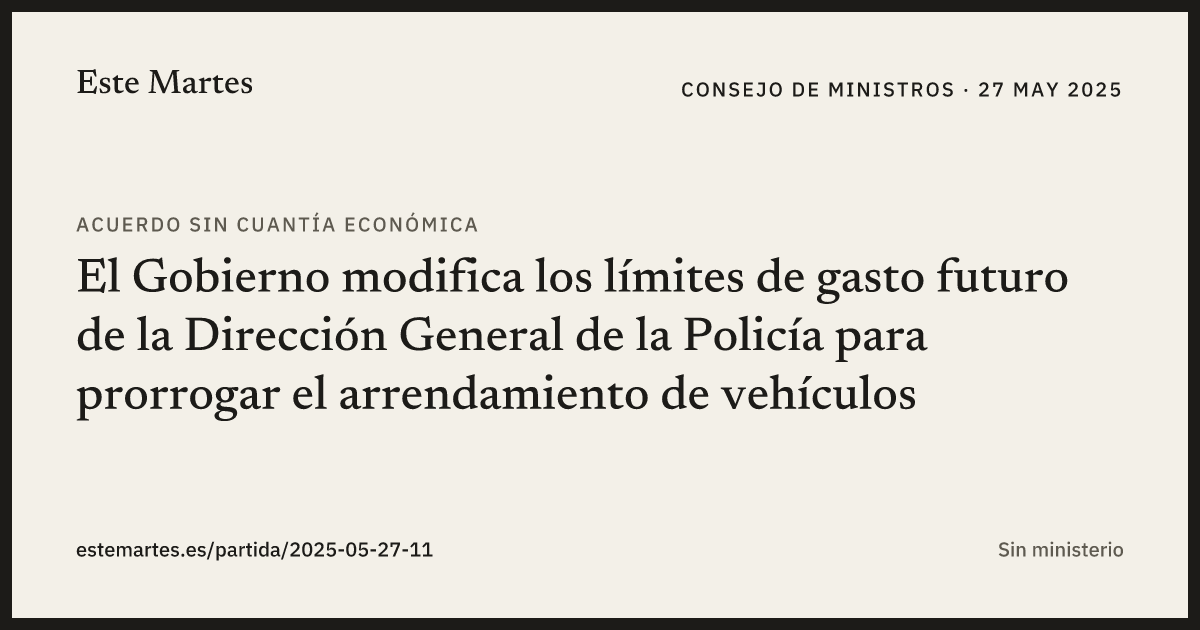 Tarjeta: El Gobierno modifica los límites de gasto futuro de la Dirección General de la Policía para prorrogar el arrendamiento de vehículos