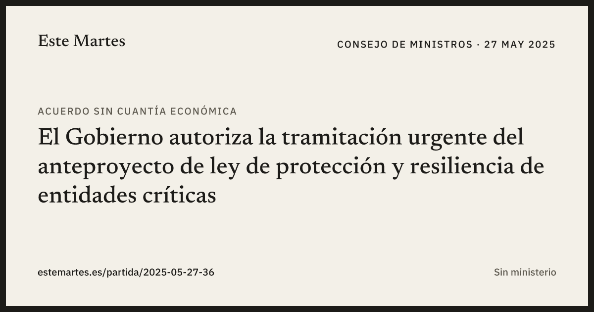 Tarjeta: El Gobierno autoriza la tramitación urgente del anteproyecto de ley de protección y resiliencia de entidades críticas
