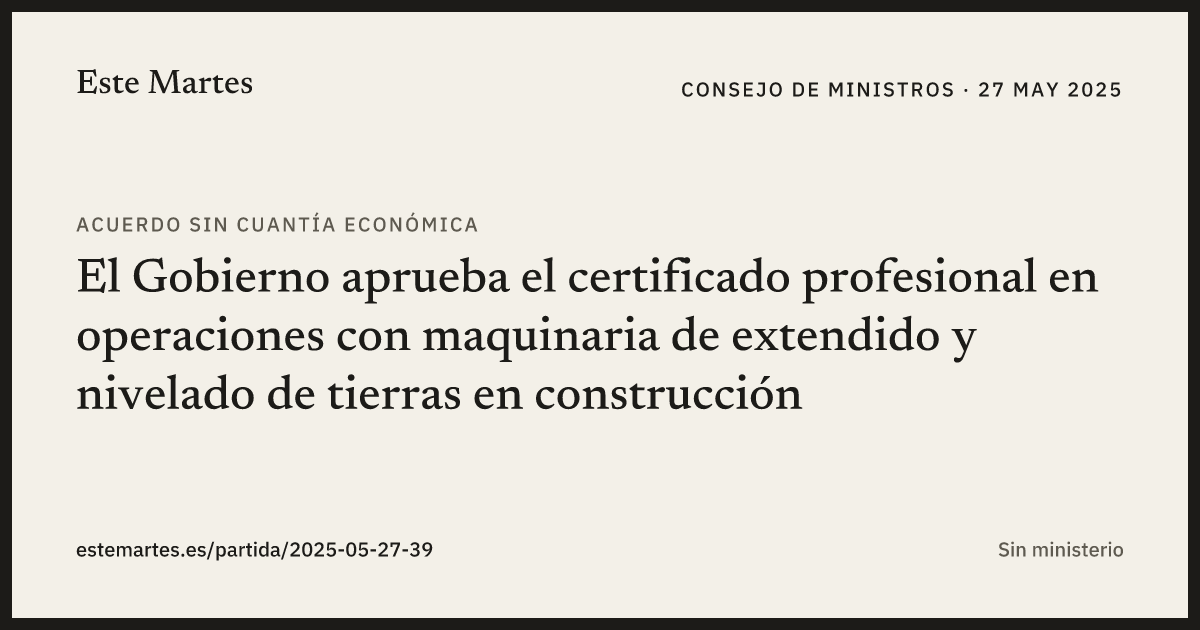 Tarjeta: El Gobierno aprueba el certificado profesional en operaciones con maquinaria de extendido y nivelado de tierras en construcción