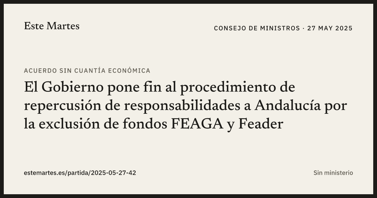 Tarjeta: El Gobierno pone fin al procedimiento de repercusión de responsabilidades a Andalucía por la exclusión de fondos FEAGA y Feader