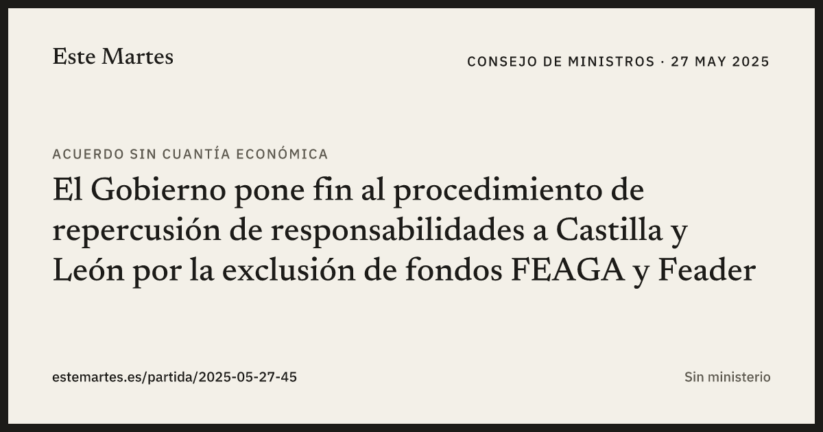 Tarjeta: El Gobierno pone fin al procedimiento de repercusión de responsabilidades a Castilla y León por la exclusión de fondos FEAGA y Feader
