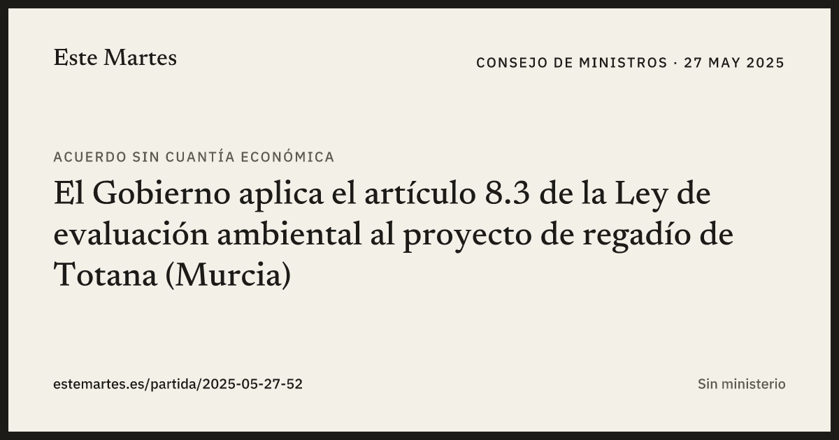 Tarjeta: El Gobierno aplica el artículo 8.3 de la Ley de evaluación ambiental al proyecto de regadío de Totana (Murcia)
