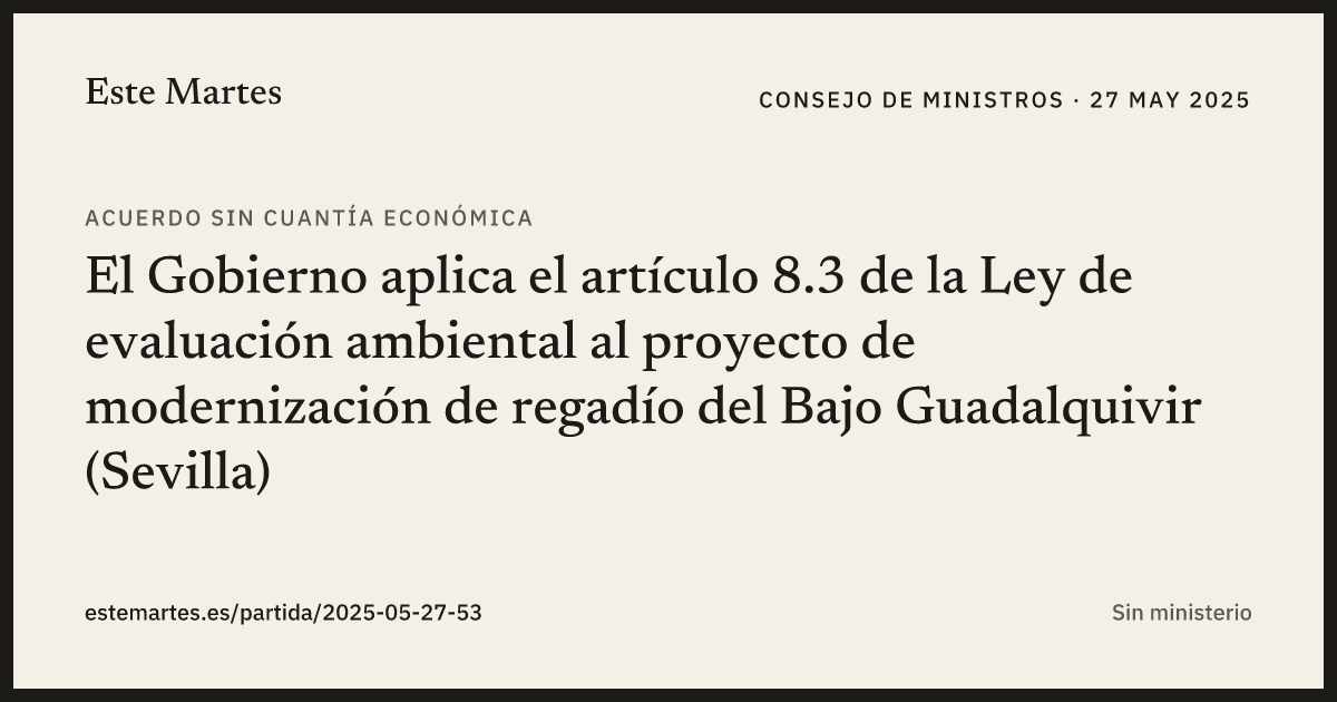 Tarjeta: El Gobierno aplica el artículo 8.3 de la Ley de evaluación ambiental al proyecto de modernización de regadío del Bajo Guadalquivir (Sevilla)