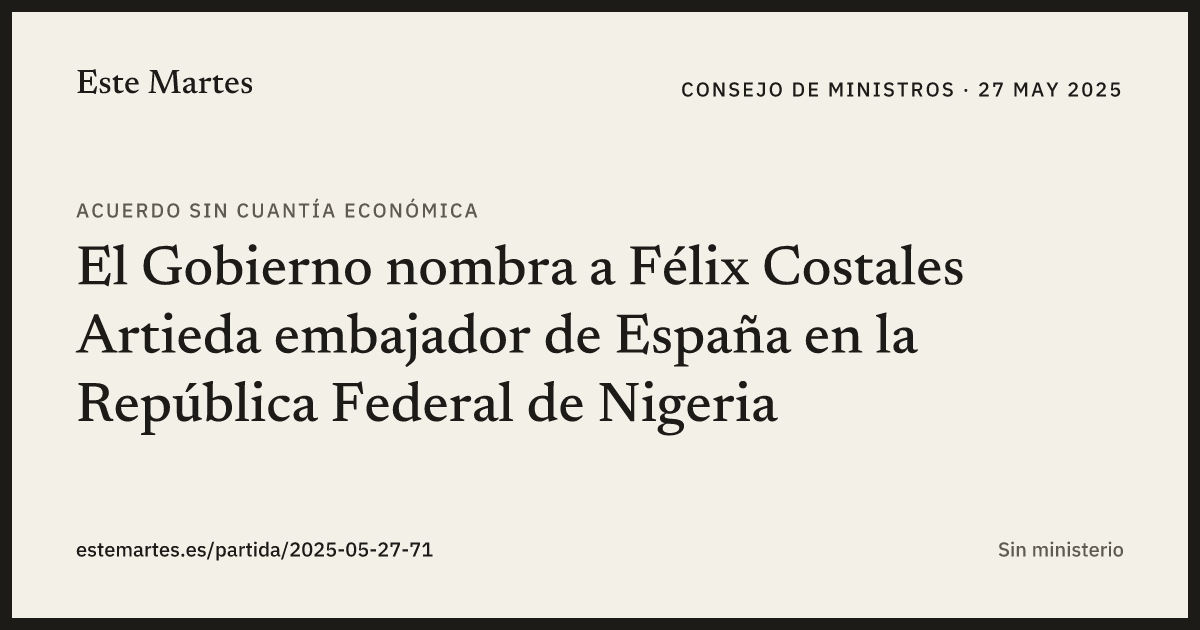 Tarjeta: El Gobierno nombra a Félix Costales Artieda embajador de España en la República Federal de Nigeria