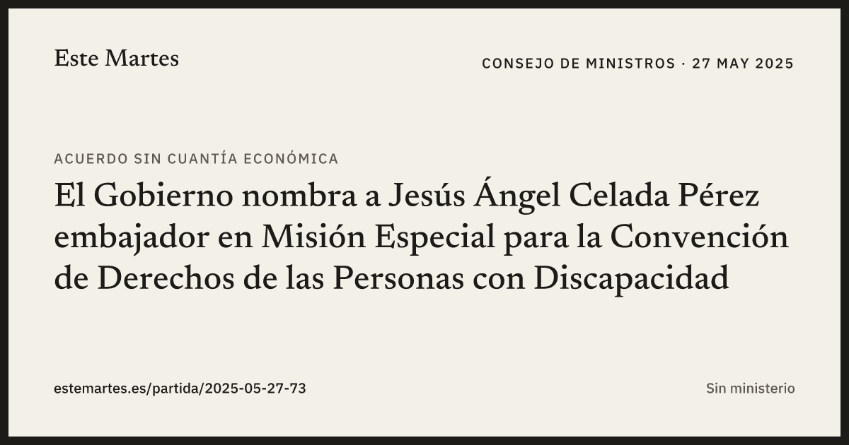 Tarjeta: El Gobierno nombra a Jesús Ángel Celada Pérez embajador en Misión Especial para la Convención de Derechos de las Personas con Discapacidad