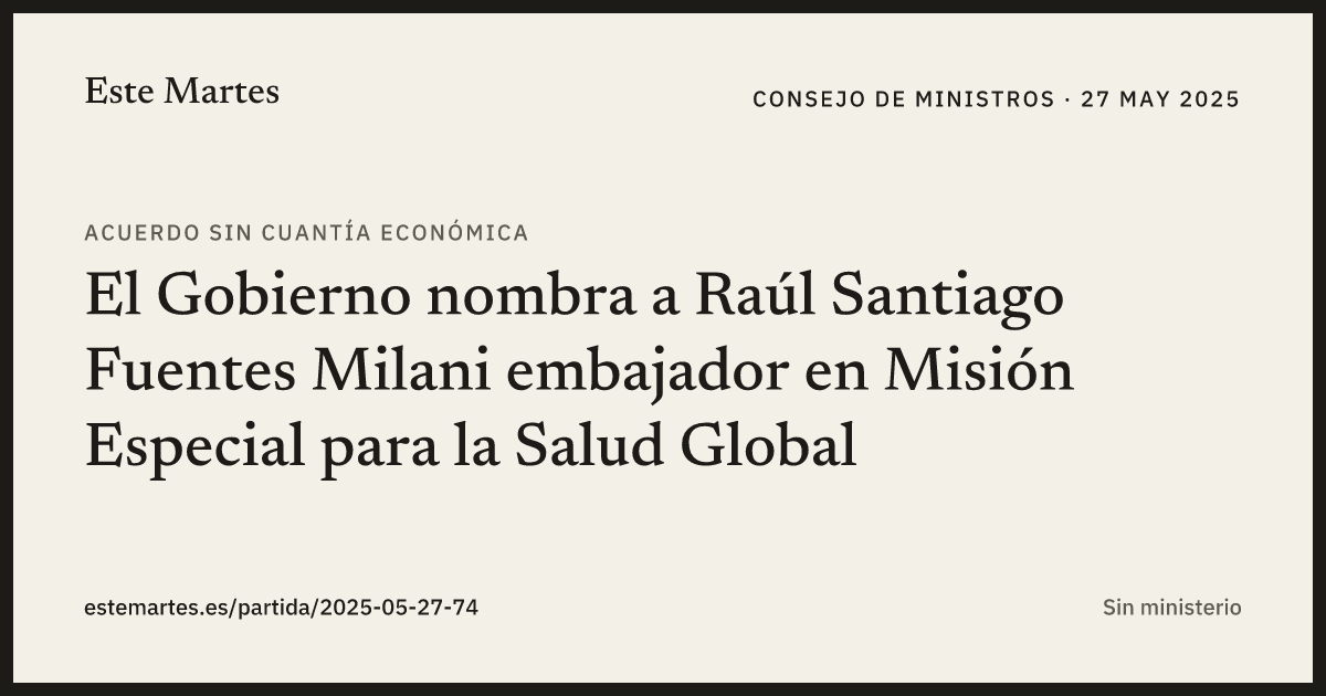 Tarjeta: El Gobierno nombra a Raúl Santiago Fuentes Milani embajador en Misión Especial para la Salud Global