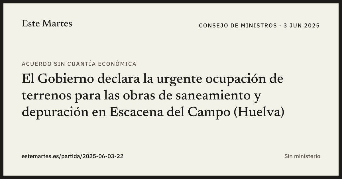 Tarjeta: El Gobierno declara la urgente ocupación de terrenos para las obras de saneamiento y depuración en Escacena del Campo (Huelva)