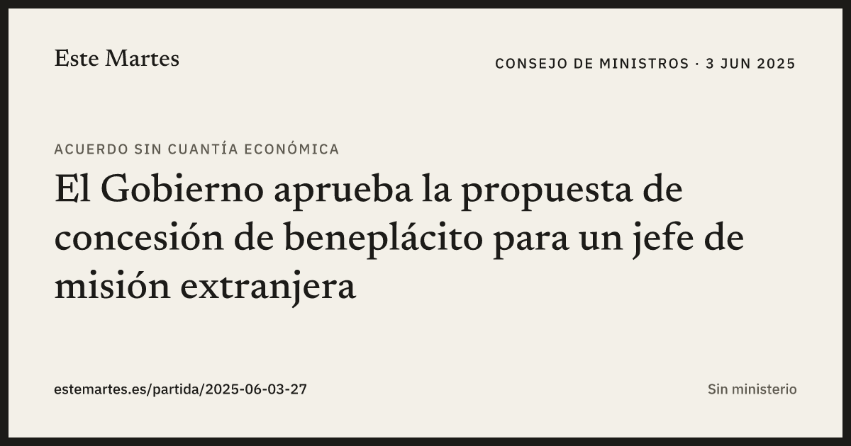 Tarjeta: El Gobierno aprueba la propuesta de concesión de beneplácito para un jefe de misión extranjera