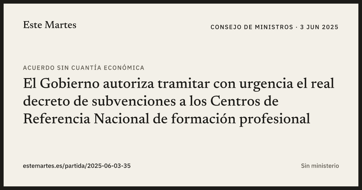 Tarjeta: El Gobierno autoriza tramitar con urgencia el real decreto de subvenciones a los Centros de Referencia Nacional de formación profesional