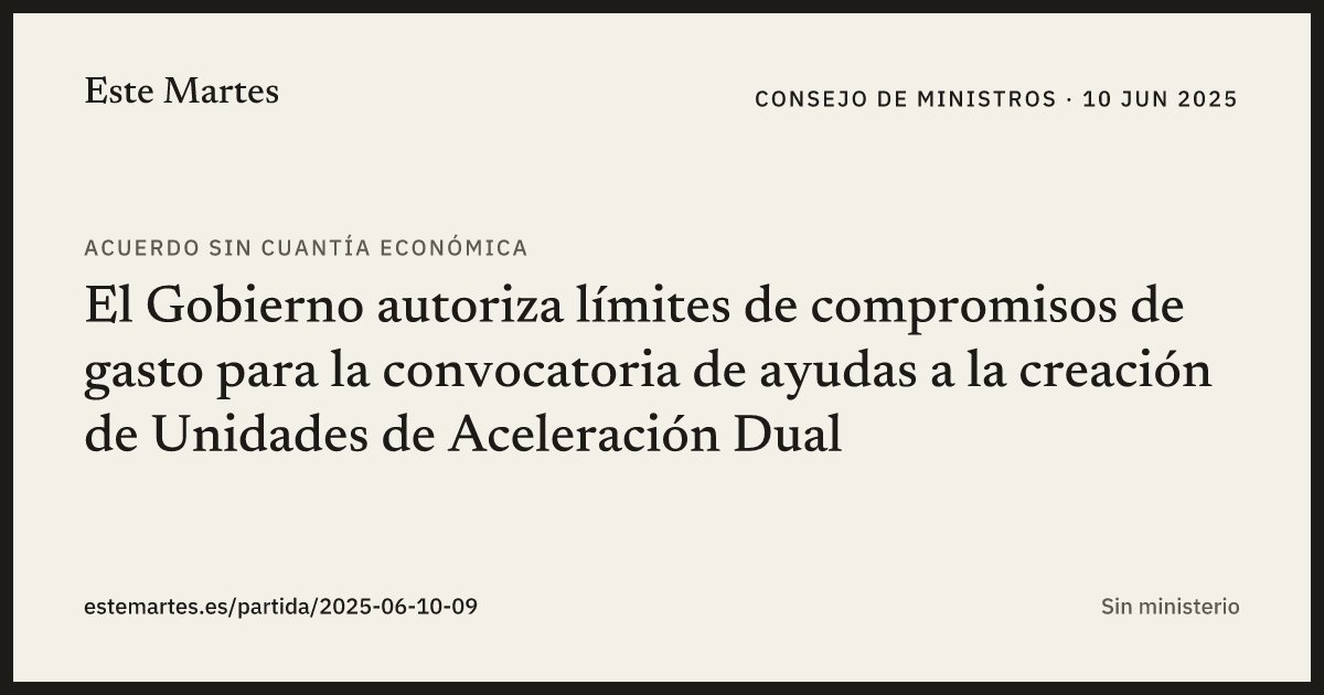 Tarjeta: El Gobierno autoriza límites de compromisos de gasto para la convocatoria de ayudas a la creación de Unidades de Aceleración Dual