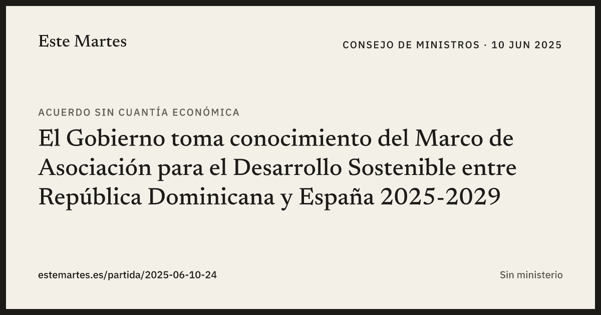 Tarjeta: El Gobierno toma conocimiento del Marco de Asociación para el Desarrollo Sostenible entre República Dominicana y España 2025-2029