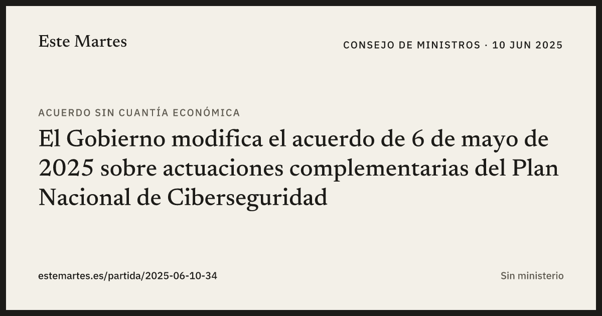 Tarjeta: El Gobierno modifica el acuerdo de 6 de mayo de 2025 sobre actuaciones complementarias del Plan Nacional de Ciberseguridad