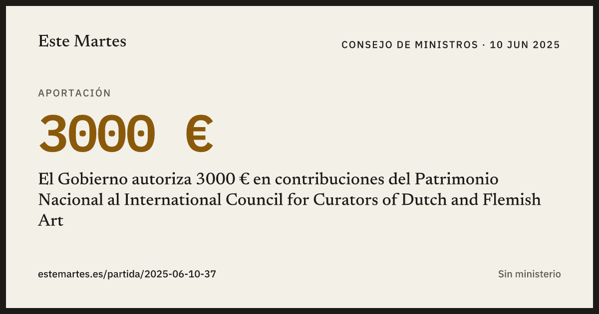 Tarjeta: El Gobierno autoriza 3000 € en contribuciones del Patrimonio Nacional al International Council for Curators of Dutch and Flemish Art