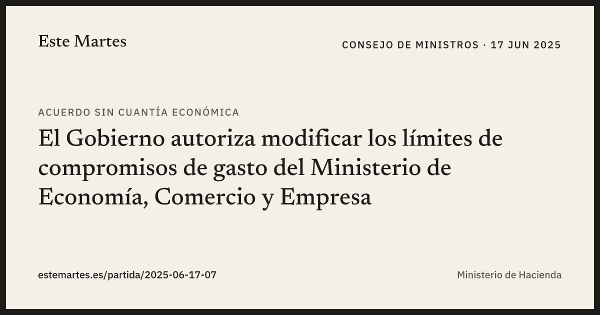 Tarjeta: El Gobierno autoriza modificar los límites de compromisos de gasto del Ministerio de Economía, Comercio y Empresa