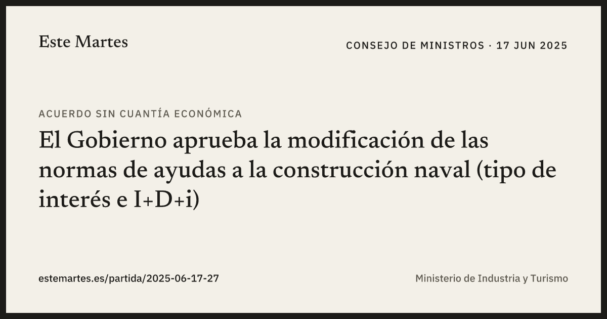 Tarjeta: El Gobierno aprueba la modificación de las normas de ayudas a la construcción naval (tipo de interés e I+D+i)