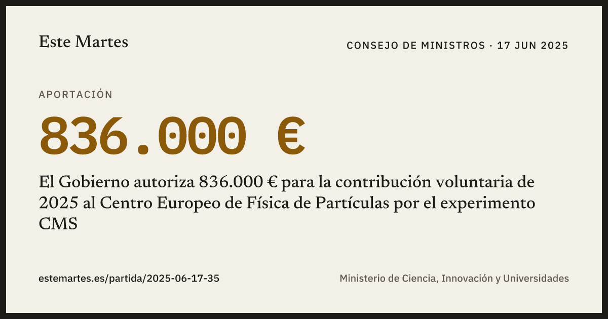 Tarjeta: El Gobierno autoriza 836.000 € para la contribución voluntaria de 2025 al Centro Europeo de Física de Partículas por el experimento CMS