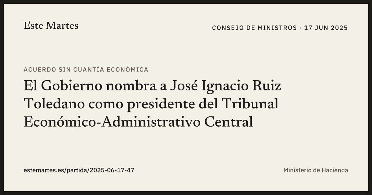 Tarjeta: El Gobierno nombra a José Ignacio Ruiz Toledano como presidente del Tribunal Económico-Administrativo Central
