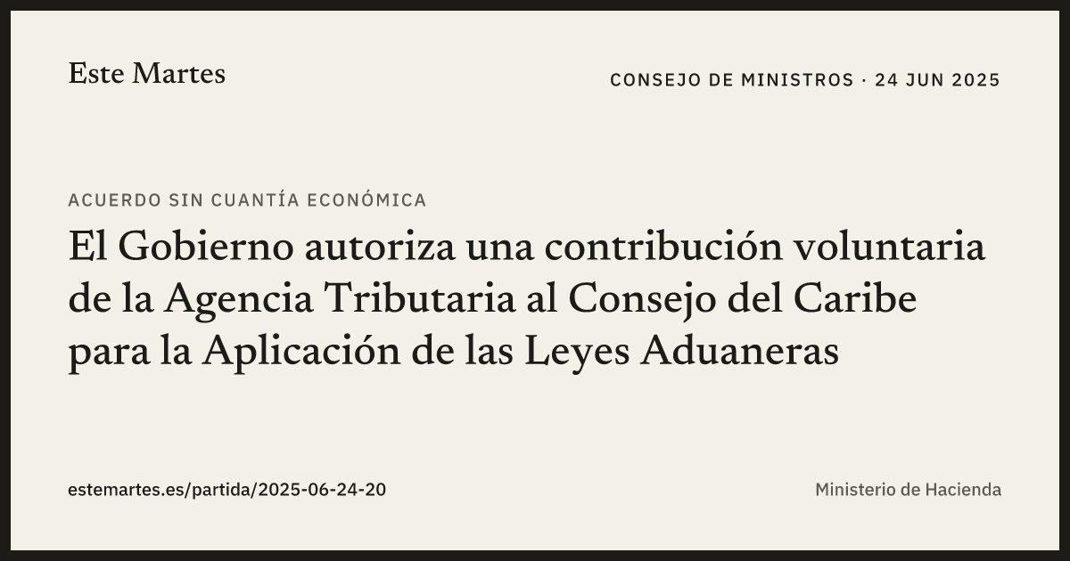 Tarjeta: El Gobierno autoriza una contribución voluntaria de la Agencia Tributaria al Consejo del Caribe para la Aplicación de las Leyes Aduaneras