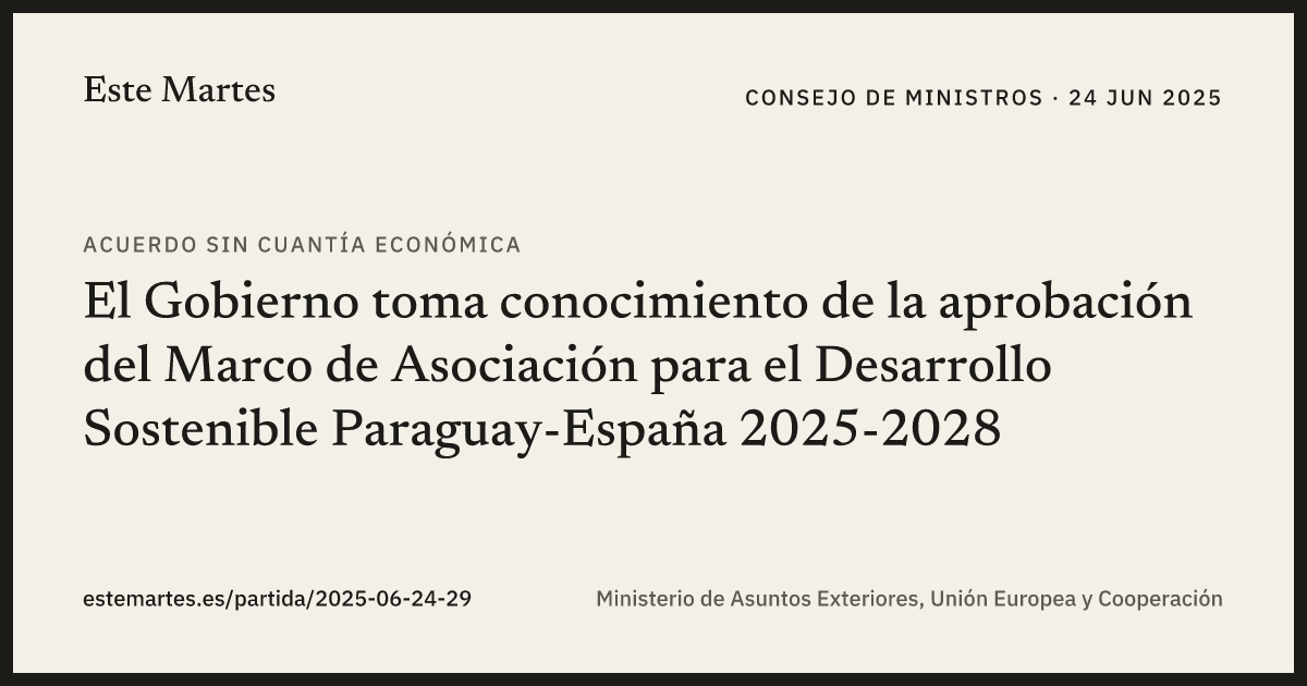 Tarjeta: El Gobierno toma conocimiento de la aprobación del Marco de Asociación para el Desarrollo Sostenible Paraguay-España 2025-2028