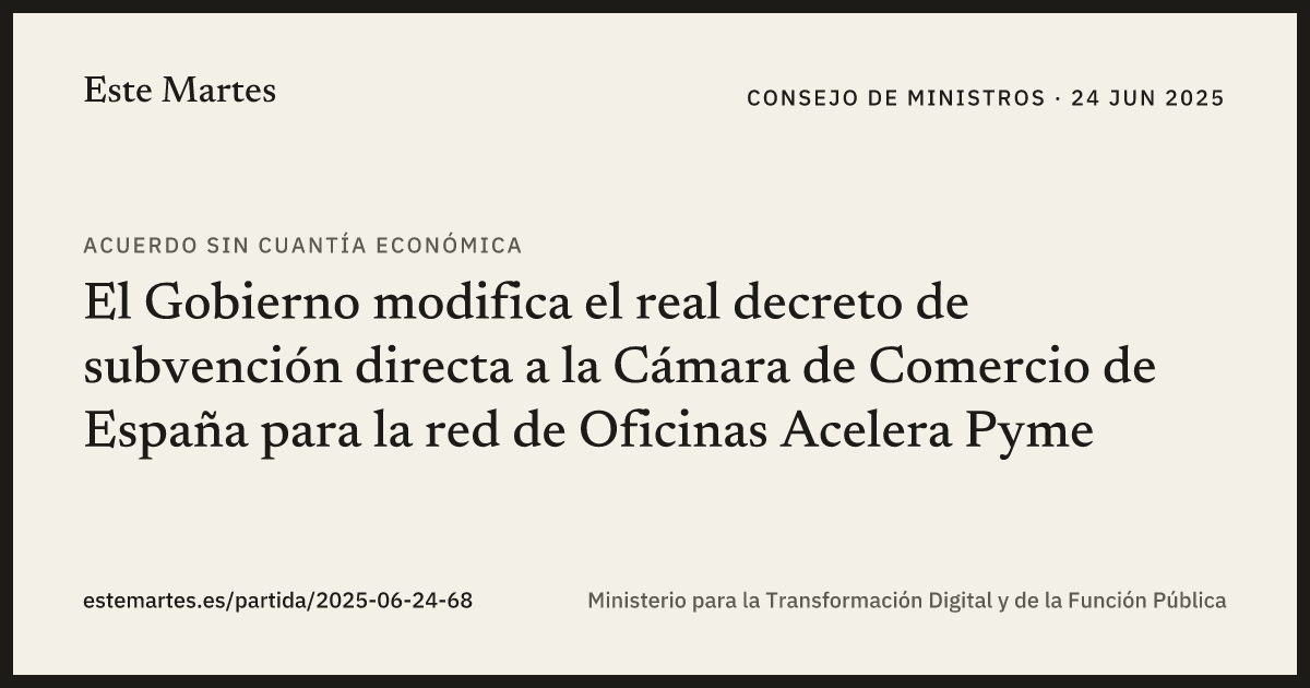 Tarjeta: El Gobierno modifica el real decreto de subvención directa a la Cámara de Comercio de España para la red de Oficinas Acelera Pyme